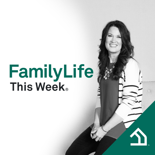 FamilyLife This Week
