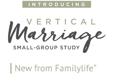 Vertical MarriageSmall-Group Study | FamilyLife® | Book Kit Introduction